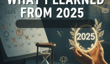 سیلف ریفلیکشن: 2025 سے میں نے کیا سیکھا؟